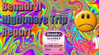 NIGHTMARE TRIP ACCIDENTAL BENADRYL OVERDOSE TRIP REPORT [upl. by Tutt]