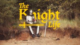 The Knight Life [upl. by Panayiotis900]