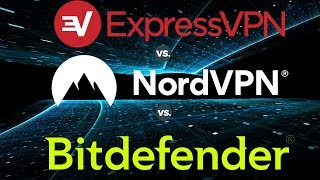 NordVPN vs ExpressVPN vs Bitdefender VPN  Deep Comparison 2019 [upl. by Anayd468]