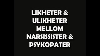 1 Likheterulikheter mellom psykopater amp narsissister [upl. by Rastus117]