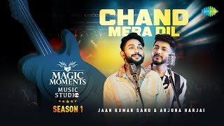 Chand Mera Dil  Arjuna HarjaiJaan Kumar SanuAbhijit Vaghani  Magic Moments Music Studio Season 1 [upl. by Trab]