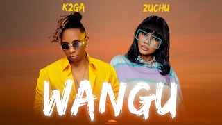 Zuchu Ft K2ga  Wangu Official Music Video [upl. by Oleusnoc]