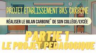 Partie 1  Le projet pédagogique Projet Etablissement Bas Carbone [upl. by Terzas]