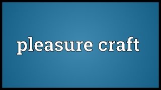 Pleasure craft Meaning [upl. by Anived]