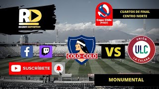 🔴 EN VIVO  COLO COLO vs UNION LA CALERA  COPA CHILE EN VIVO ⚽ [upl. by Ammej]