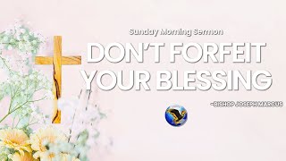 Sunday Morning Sermon quotDont Forfeit Your Blessingquot Bishop Joseph Marcus  Apostolic Preaching [upl. by Dermot]