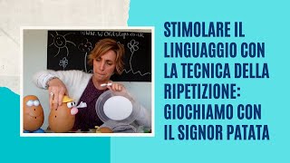 Stimolare il linguaggio con la tecnica della ripetizione giochiamo con il SIGNOR PATATA [upl. by Joe284]