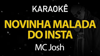 Novinha Malada Do Insta  Mc JoshKaraokê Version [upl. by Nellad460]