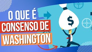 O que é Consenso de Washington [upl. by Ful]