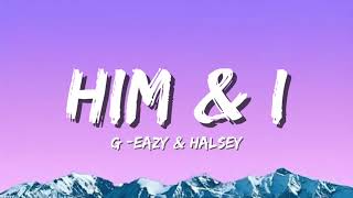 Him amp I  Halsey amp G Eazy Lyrics [upl. by Seagrave]