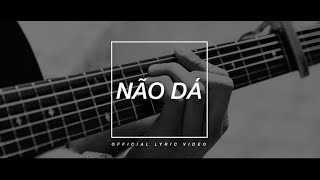 DAMA  Não Dá Official Lyric Video [upl. by Eittam]