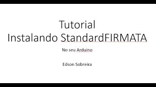 Instalando FIRMATA no seu Arduino [upl. by Otsenre346]