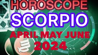 SCORPIO April May June 2024 ASTROLOGY horoscope forecast astrology astrologer april may june [upl. by Iatnohs]