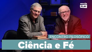 Encontro Filosófico  Ciência e Fé [upl. by Ardnoyek]