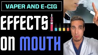 VAPERS or ECIG  Effects of VAPING in your MOUTH [upl. by Harmaning]