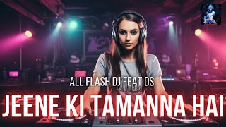 Aaj Phir Jeene Ki Tamanna Hai remake All Flash DJ feat DS [upl. by Wessling]