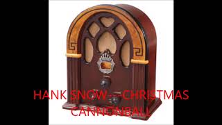 HANK SNOW CHRISTMAS CANNONBALL [upl. by Erdreid104]