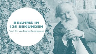 Brahms in 125 Sekunden  Prof Dr Wolfgang Sandberger [upl. by Jenness119]