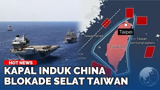 KAPAL INDUK CHINA Blokade Selat Taiwan Semua Kapal Termasuk Kapal Perang Asing Dilarang Melintas [upl. by Idnac352]