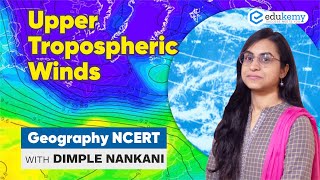 Upper Tropospheric Winds  Geography NCERT  Dimple Nankani  Edukemy [upl. by Ingrid145]