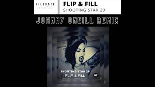 Flip amp Fill  Shooting Star 20  Johnny ONeill Official Remix [upl. by Bilek]