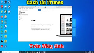 Hướng dẫn cách tải cài đặt phần mềm itunes cho máy tính Mới Nhất [upl. by Dorella]