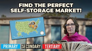 How to Find the Perfect Self Storage Market Primary Secondary or Tertiary [upl. by Ubana]