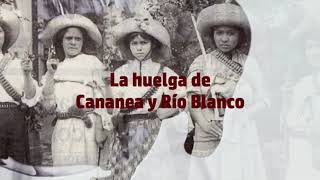 La huelga de Cananea y la rebelión de Río Blanco [upl. by Shellans804]