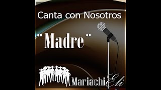 MADRE  musica y letra  MARIACHI ELI  Contratalo para tus mejores eventosMariachi Cristiano [upl. by Ecyla404]