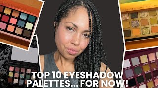 The 10 BEST Eyeshadow Palettes in My Collection as of right now [upl. by Tudor]