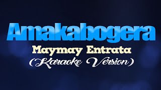 AMAKABOGERA  Maymay Entrata KARAOKE VERSION [upl. by Tezil]