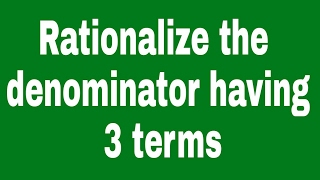 Rationalize the denominator having 3 termssurds icse cbse class 9 number system [upl. by Ttegdirb634]