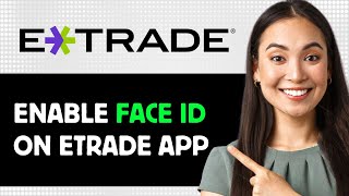 How To Enable Face Id On Etrade App 2024 Step By Step Guide [upl. by Egas]