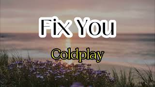 Fix You Lyrics  Coldplay [upl. by Ahsined309]