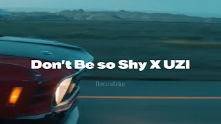 Don’t Be so Shy X UZI Remix mixed by llyricsfrkn [upl. by Gittel]