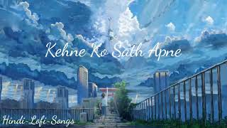 Kehne Ko Sath Apne Ek Duniya Chalti Hai SlowedReverb Lofi Songs  Hindi Lofi songs 🎵🎵❤ [upl. by Novart]