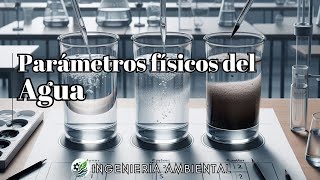 👷🏻‍♂️ Parámetros físicos del agua [upl. by Holcomb670]