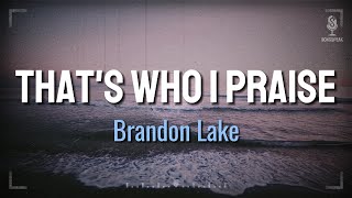 Brandon Lake  Thats Who I Praise Sub español  Lyrics [upl. by Anelrats]