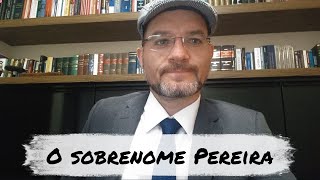 Série SobreNomes a quotFamíliaquot PEREIRA  Prof Bruno Bini aleatórios 12 [upl. by Noman]