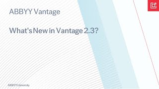 ABBYY Vantage Whats New in Vantage 23 [upl. by Schwenk]