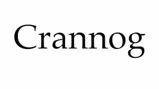 How to Pronounce Crannog [upl. by Aiehtela]