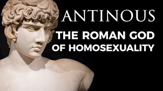 Antinous The Roman God of Homosexuality [upl. by Rowland]