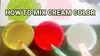 HOW TO MIX CREAM COLOR  PAANO MAG MIX NG KULAY CREAM  BASIC MIXING TUTORIAL FOR BEGINNERS [upl. by Ataga34]