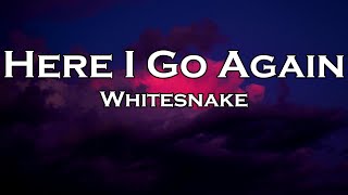 Whitesnake  Here I Go Again Lyrics [upl. by Attenol]