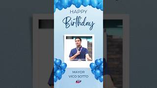 MALIGAYANG BATI SA IYONG KAARAWAN🥳🎉Mayor Vico Sotto God bless you po pasignewsupdate [upl. by Roby]