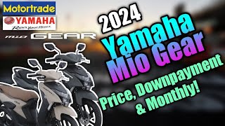 2024 Yamaha Mio Gear amp Gear S Updated Price Downpayment amp Monthly  Philippines [upl. by Dreher928]