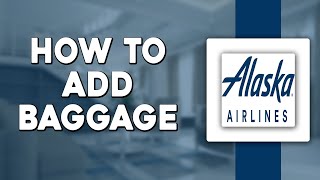 How To Add Baggage on Alaska Airlines Easiest Way [upl. by Bac]