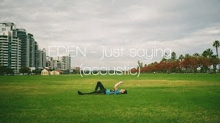 EDEN  just saying unreleased song [upl. by Mott700]