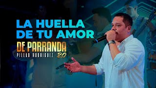 LA HUELLA DE TU AMOR  PILLAO RODRIGUEZ  En Vivo [upl. by Anyrb439]