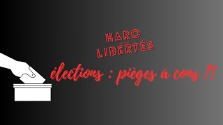 Haro sur nos libertés élections pièges à cons [upl. by Zalea132]